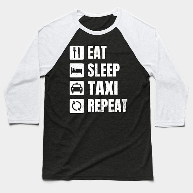 Taxi Driver Shirt | Eat Sleep Repeat Gift Baseball T-Shirt by Gawkclothing